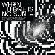 the album cover for When There Is No Sun / Various - When There Is No Sun / Various