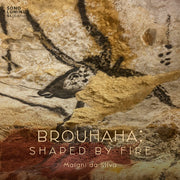 the album cover for Maiani Da Silva - Brouhaha: Shaped by Fire