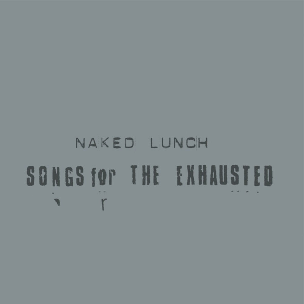 the album cover for Naked Lunch - Songs For The Exhausted