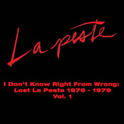 the album cover for La Peste - I Don't Know Right From Wrong: Lost La Peste: 1976 - 1979 Vol. 1