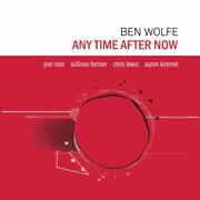 the album cover for Ben Wolfe - Any Time After Now (Bonus Track) [Digipak]