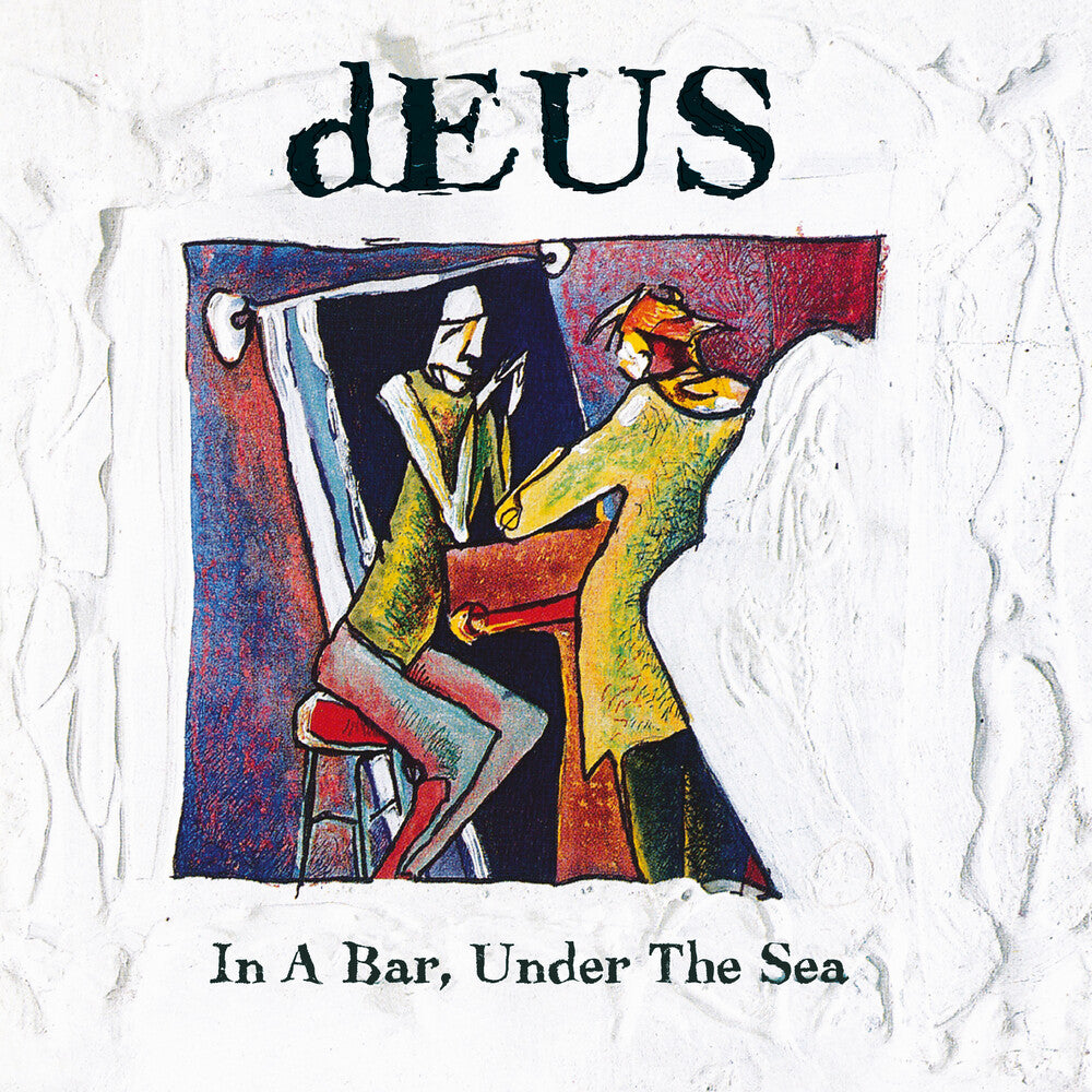 the album cover for Deus - In A Bar Under The Sea (Aniv) [Reissue]