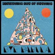 the album cover for Bye Parula - Something Out Of Nothing