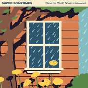 the album cover for Super Sometimes - Show The World What's Underneath