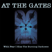 the album cover for At The Gates - With Fear I Kiss The Burning Darkness [Remastered]