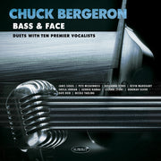 the album cover for Chuck Bergeron - Bass & Face: Duets With Ten Premier Vocalists