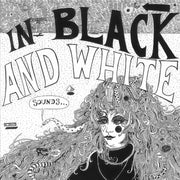 the album cover for In Black And White - Nowhere This Time / How Can I Make It (Ep)