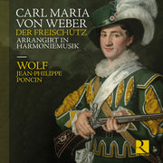 the album cover for Wolf - Weber: Der Freischutz Arrangirt In Harmoniemusik