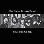 the album cover for Steve Brown Band - Soul Full of Sin
