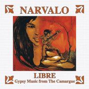 the album cover for Narvalo - Libre - Gypsy Music from The Camargue
