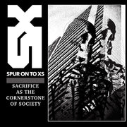 the album cover for Spur On To Xs - Sacrifice As the Cornerstone of Society
