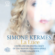 the album cover for Simone / Choir & Orchestra Warsaw Chamber Opera / Julien Salemkour Kermes - Simone Kermes: La Luce