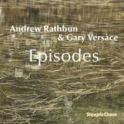 the album cover for Andrew / Gary Versace Rathbun - Andrew Rathbun & Gary Versace: Episodes