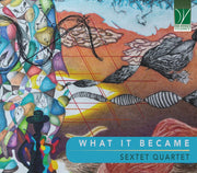the album cover for Sextet Quartet - What It Became
