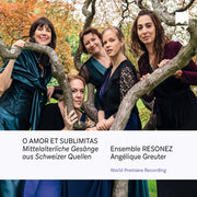 the album cover for Ensemble Resonez Mit Angelique Greuter - O Amor Et Sublimitas Mittelalterliche Gesange Aus