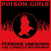 the album cover for Poison Girls - Persons Unknown: The Complete Recorded History