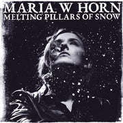 the album cover for Maria Horn  W - Melting Pillars Of Snow