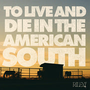 the album cover for Riley! - To Live And Die In The American South