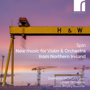 the album cover for Darragh & Ulster Orchestra & David Brophy Morgan - Spin: New Music for Violin & Orchestra From Northern Ireland