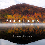 the album cover for Richard Shulman - Autumn Equinox: Piano Meditations [Digipak]