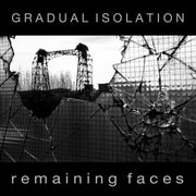 the album cover for Gradual Isolation - Remaining Faces