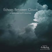 the album cover for Dan Gibson  Solitudes - Echoes Between Clouds: A Solitudes Lo-Fi Journey