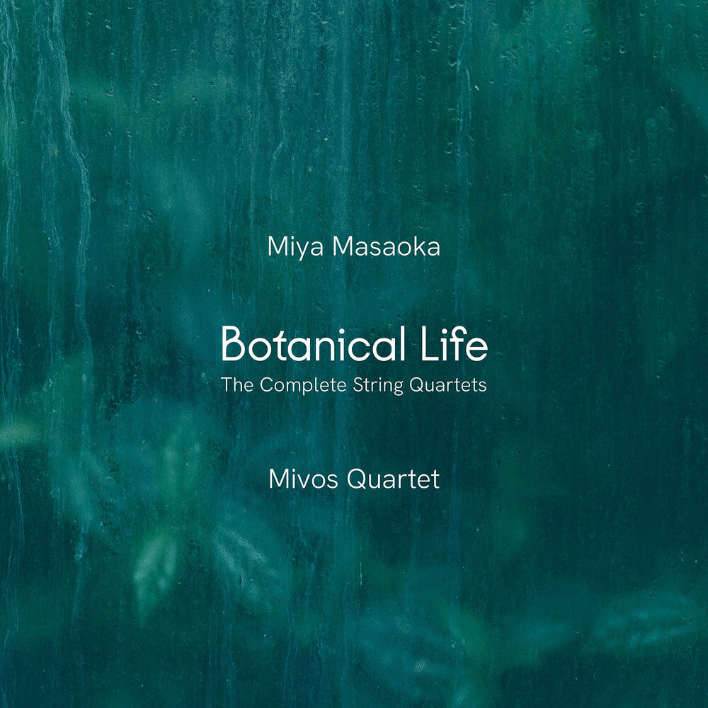 the album cover for Mivos Quartet - Miya Masaoka: Botanical Life - Complete Str