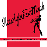 the album cover for George Butts - I Love You So Much / Keep That Same Old Feeling