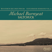 the album cover for Michael Burnyeat - Saltchuck - Matchbox Sessions Vol. 3