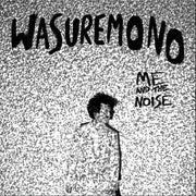 the album cover for Wasuremono - Me And The Noise