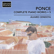 the album cover for Alvaro Cendoya - Ponce: Complete Pno Works Vol. 5