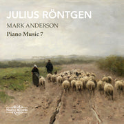 the album cover for Mark Anderson - Julius Rontgen: Pno Music Vol. 7