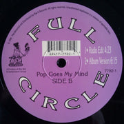 Full Circle (14) : Pop Goes My Mind (12")