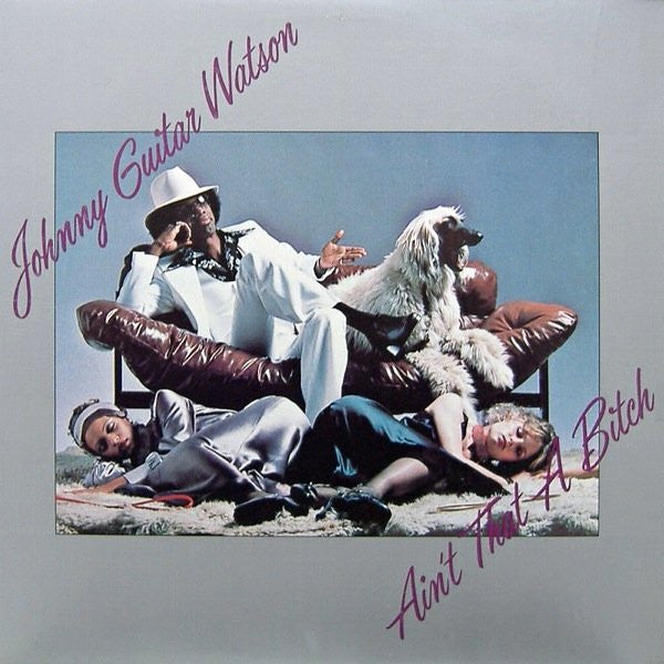 Johnny Guitar Watson : Ain't That A Bitch (LP, Album)