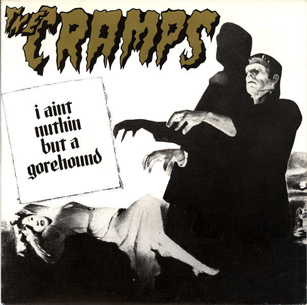 The Cramps : I Ain't Nuthin' But A Gorehound (7")