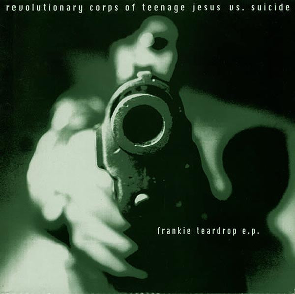 The Revolutionary Corps Of Teenage Jesus vs. Suicide : Frankie Teardrop E.P. (12", EP)