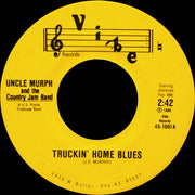 Uncle Murph And The Country Jam Band : Truckin' Home Blues / My Shoes Keep Walking Back To You (7", Single)