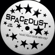 Spacedust : Music Feels Good With You (12")