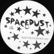 Spacedust : Music Feels Good With You (12")