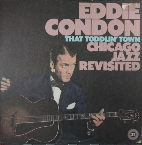 Eddie Condon : That Toddlin' Town (Chicago Jazz Revisited) (LP, Album, RE, RM)