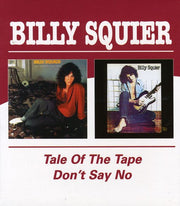 the album cover for Billy Squier - Don't Say No/Tale Of The Tape [Import]