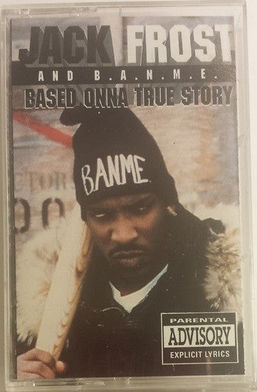 Jack Frost & B.A.N.M.E. : Based Onna True Story (Cass, Album)
