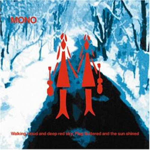 the album cover for Mono - Walking Cloud & Deep Red Sky Flag Fluttered & Sun