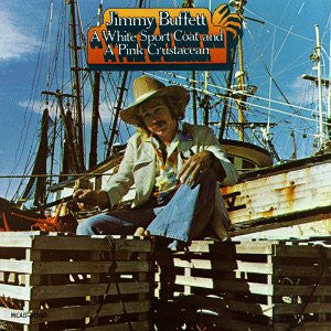 Jimmy Buffett : A White Sport Coat And A Pink Crustacean (LP, Album, RE)