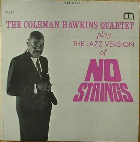 Coleman Hawkins Quartet : The Coleman Hawkins Quartet Play The Jazz Version Of No Strings (LP, Album)