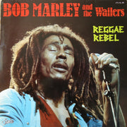 Bob Marley And The Wailers* : Reggae Rebel (LP, Comp)