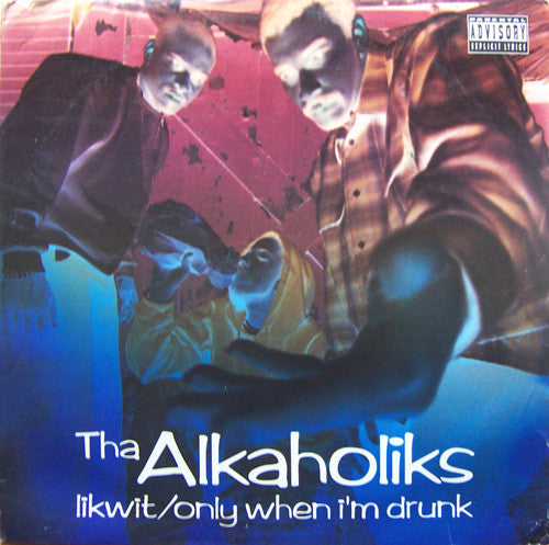 Tha Alkaholiks : Likwit / Only When I'm Drunk (12")