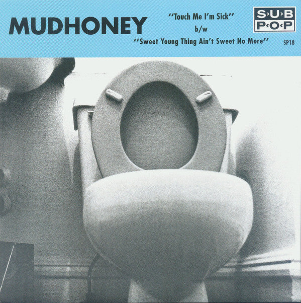 Mudhoney : Touch Me I'm Sick b/w Sweet Young Thing Ain't Sweet No More (7", Single, RE, Thi)
