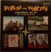 Roger Bright's Band* : Polkas And Waltzes: Everywhere You Go (LP)