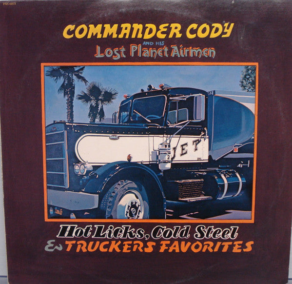 Commander Cody And His Lost Planet Airmen : Hot Licks, Cold Steel & Truckers Favorites (LP, Album)